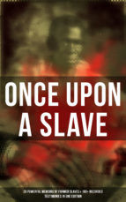 Portada de Once Upon a Slave: 28 Powerful Memoirs of Former Slaves & 100+ Recorded Testimonies in One Edition (Ebook)