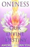 Oneness: Our Divine Destiny