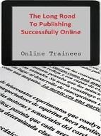 Portada de The Long Road To Publishing Successfully Online (Ebook)