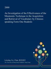 AN INVESTIGATION OF THE EFFECTIVENESS OF THE MNEMONIC TECHNIQUE IN THE ...