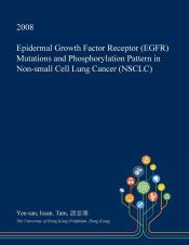 EPIDERMAL GROWTH FACTOR RECEPTOR (EGFR) MUTATIONS AND PHOSPHORYLATION ...
