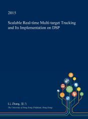 SCALABLE REAL-TIME MULTI-TARGET TRACKING AND ITS IMPLEMENTATION ON DSP ...