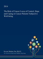 THE ROLE OF CANCER LOCUS OF CONTROL, HOPE AND COPING IN CANCER PATIENTS ...