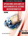 Operaciones auxiliares de mantenimiento de sistemas microinformáticos. Certificados de profesionalidad. Operaciones auxiliares de montaje y mantenimiento de sistemas microinformáticos