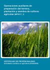 Operaciones auxiliares de preparación del terreno, plantación y siembra de cultivos agrícolas. Certificados de profesionalidad. Actividades auxiliares en agricultura