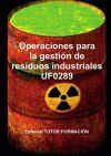 Operaciones para la gesti&oacute;n de residuos industriales. UF0289.