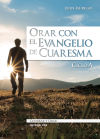 Orar con el Evangelio de Cuaresma. Ciclo A