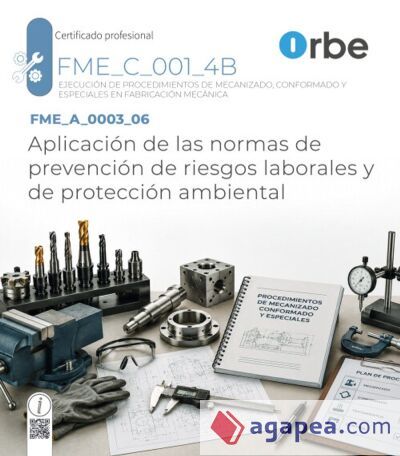 FME_A_0003_06/FME_B_0003. Aplicación de las normas de prevención de riesgos laborales y de protección ambiental. FME_C_001_4B FME_A_0003_06/FME_B_0003. Aplicación de las normas de prevención de riesgos laborales y de protección ambiental. FME_C_001_4B