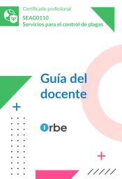 Gu&iacute;a del docente. SEAG0110 Servicios para el control de plagas