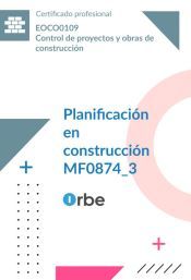 MF0874_3: Planificación en construcción (UF0647 UF0648 UF0649) EOCO0109 MF0874_3: Planificación en construcción (UF0647 UF0648 UF0649) EOCO0109