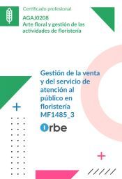Portada de MF1485_3: Gesti&oacute;n de la venta y del servicio de atenci&oacute;n al p&uacute;blico en florister&Iacute;a - AGAJ0208