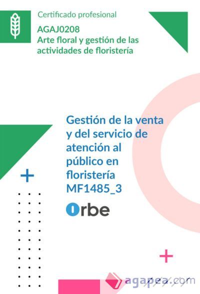 MF1485_3: Gesti&oacute;n de la venta y del servicio de atenci&oacute;n al p&uacute;blico en florister&Iacute;a - AGAJ0208
