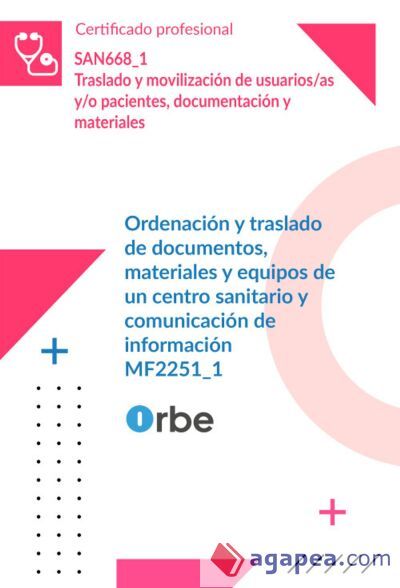 MF2251_1: Ordenación y traslado de documentos, materiales y equipos de un centro sanitario y comunicación de información - SAN668_1 MF2251_1: Ordenación y traslado de documentos, materiales y equipos de un centro sanitario y comunicación de información - SAN668_1