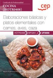 Portada de Manual. Elaboraciones b&aacute;sicas y platos elementales con carnes, aves, caza (UF0068). Certificados de profesionalidad. Cocina (HOTR0408)