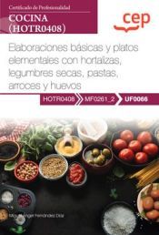 Portada de Manual. Elaboraciones b&aacute;sicas y platos elementales con hortalizas, legumbres secas, pastas, arroces y huevos (UF0066). Certificados de profesionalidad. Cocina (HOTR0408)