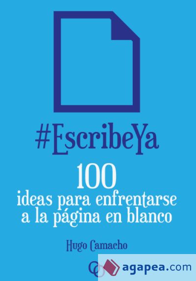 #EscribeYa: 100 ideas para enfrentarse a la página en blanco