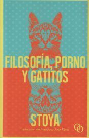 FILOSOFIA, PORNO Y GATITOS (AVANCE) - STOYA - 9788494995323