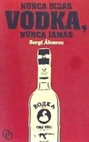 Portada de Nunca digas vodka, nunca jam&aacute;s