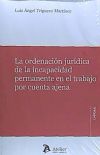 Ordenación Jurídica de la incapacidad permanente en el trabajo por cuenta ajena,