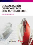 Portada de Organizaci&oacute;n de proyectos con AUTOCAD 2021 (Ebook)
