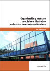 Organización y montaje mecánico e hidráulico de instalaciones solares térmicas. Certificados de profesionalidad. Montaje y mantenimiento de instalaciones solares térmicas