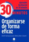 Organizarse de forma eficaz: aprenda fácilmente en 30 minutos