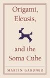 Origami, Eleusis, and the Soma Cube