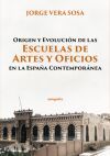 Origen y Evoluci&oacute;n de las Escuelas de Artes y Oficios en la Espa&ntilde;a Contempor&aacute;nea