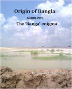 Portada de Origin of Bangla Eighth Part The 'Banga' enigma (Ebook)