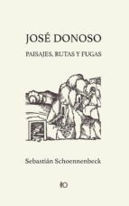 Portada de Jos&eacute; Donoso: paisajes, rutas y fugas (Ebook)
