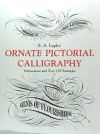 Ornate Pictorial Calligraphy: Instructions and Over 150 Examples