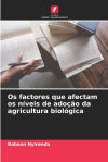 Os factores que afectam os níveis de adoção da agricultura biológica