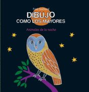 Portada de Dibujo como los mayores. Animales de la noche