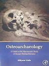 Osteoarchaeology: A Guide to the Macroscopic Study of Human Skeletal Remains