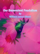 Portada de Our Benevolent Feudalism (Ebook)