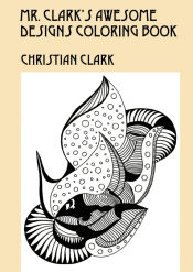 Portada de Mr. Clarkâ€™s Awesome Designs Coloring Book