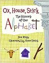 Ox, House, Stick: The History of Our Alphabet