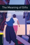 Oxford Bookworms Library: Stage 1: The Meaning of Gifts: Stories from Turkey