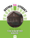 Oxford CLIL Literacy Natural Primary 5. The haunted house