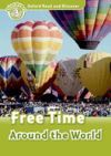 Oxford Read and Discover (20 More Titles Available Jan-May 2011): Level 3: 600-Word Vocabulary Free Time Around the World