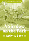 Oxford Read and Imagine 3. A Shadow on the Park Activity Book