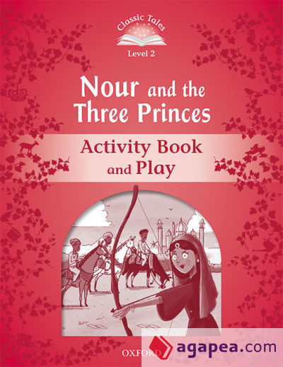 Classic Tales 2. Nour and the Three Princes. Activity Book and Play