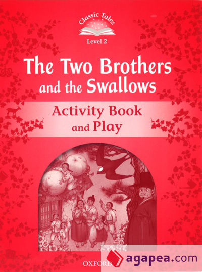 Classic Tales 2. The Two Brothers and the Swallows Activity Book and Play