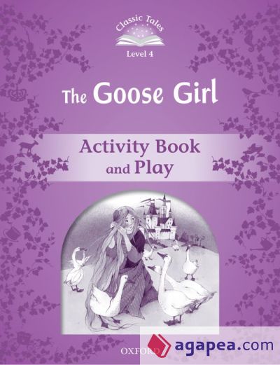 Classic tales 4 the goose girl ab 2ed