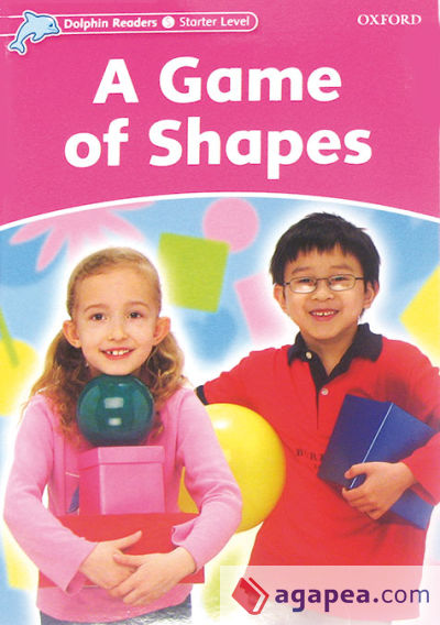 Dolphin Readers Starter. A Game of Shapes