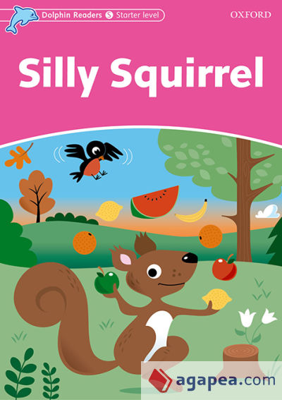 Dolphin Readers Starter. Silly Squirrel. International Edition