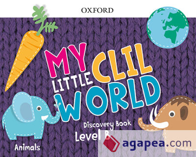 My Little CLIL World. Level B. Discovery Book. Animals