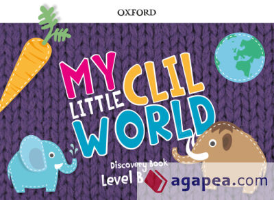 My Little CLIL World. Level B. Discovery Book