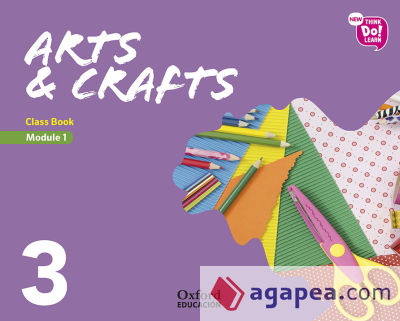 New Think Do Learn Arts & Crafts 3 Module 1. Class Book