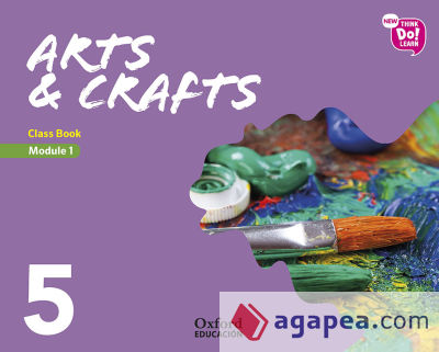 New Think Do Learn Arts & Crafts 5 Module 1. Class Book